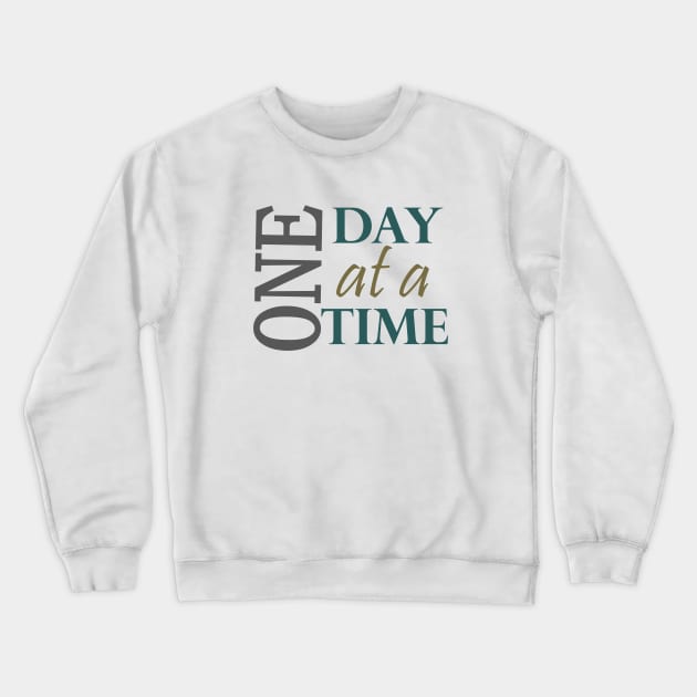 One Day At a Time Inspirational Slogan from AA Crewneck Sweatshirt by Zen Goat 